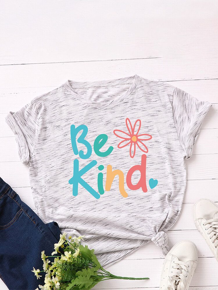 Kvinner Be Kind Slogan Print O-hals Kortermet Uformell Flerfarget T-skjorte