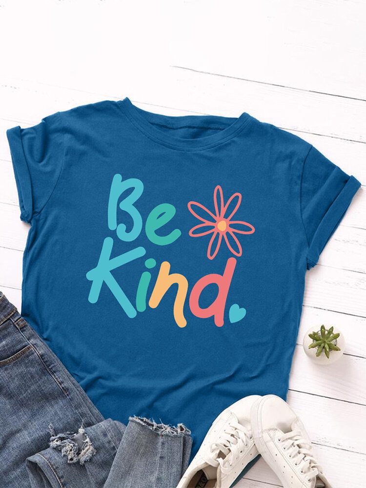 Kvinner Be Kind Slogan Print O-hals Kortermet Uformell Flerfarget T-skjorte