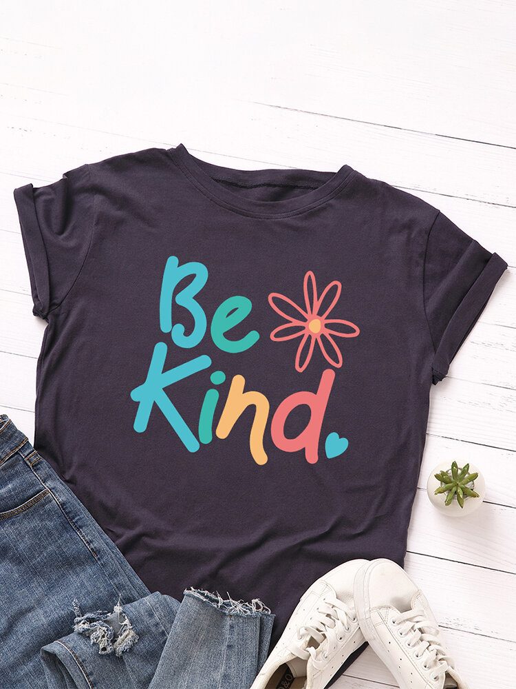 Kvinner Be Kind Slogan Print O-hals Kortermet Uformell Flerfarget T-skjorte